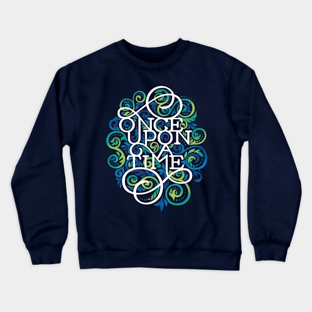 Once Upon a Time Crewneck Sweatshirt by polliadesign